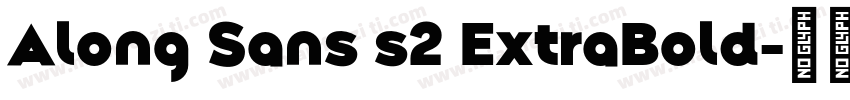 Along Sans s2 ExtraBold字体转换